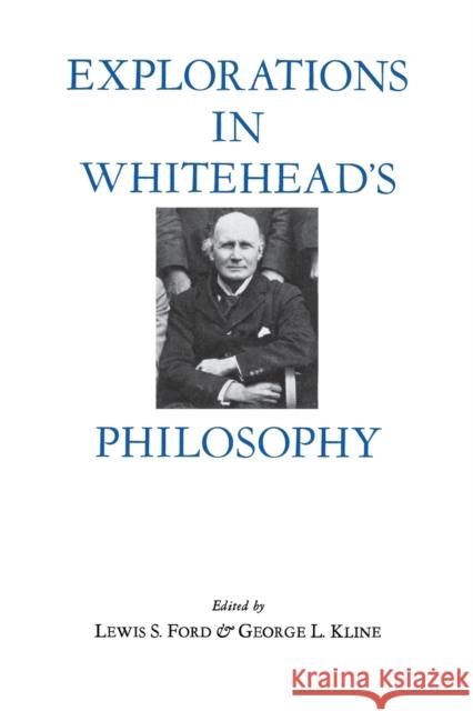 Explorations in Whitehead's Philosophy Lewis S. Ford George L. Kline 9780823211029 Fordham University Press