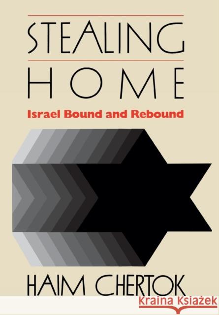 Stealing Home: Israel Bound and Rebound Chertok, Haim 9780823211883 Fordham University Press