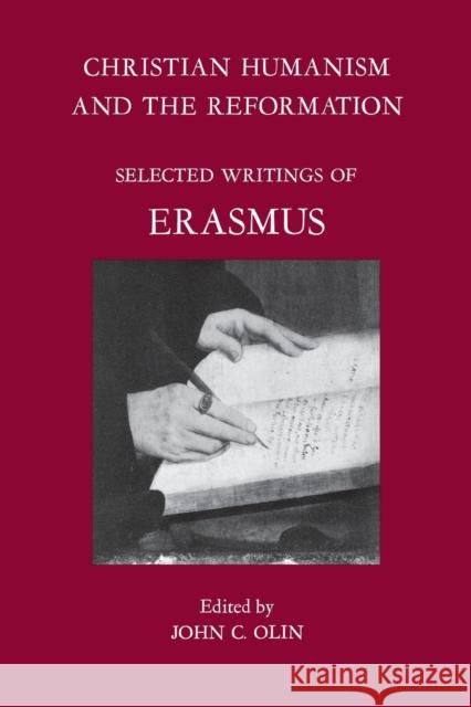 Christian Humanism and the Reformation: Selected Writings of Erasmus John C. Olin Desiderius Erasmus 9780823211920 Fordham University Press