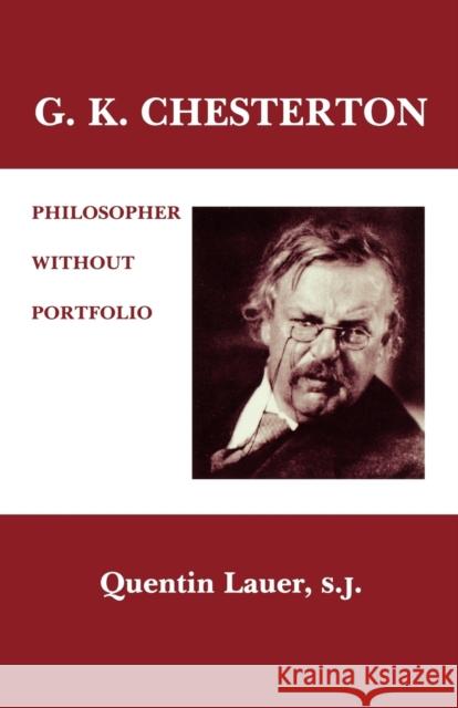 G. K. Chesterton: Philosopher Without Portfolio Lauer, Quentin 9780823211999 Fordham University Press