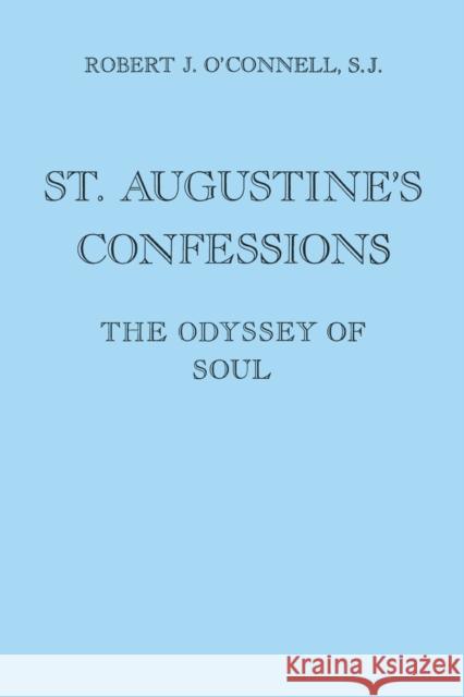 St. Augustine's Confessions: The Odyssey of Soul O'Connell, Robert J. 9780823212651 Fordham University Press