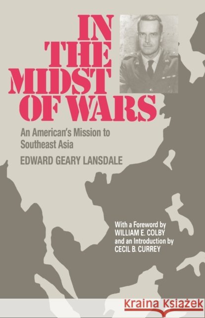 In the Midst of Wars: An American's Mission to Southeast Asia Lansdale, Edward G. 9780823213146