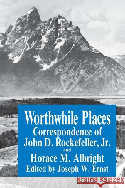 Worthwhile Places: Correspondence of John D. Rockefeller Jr. and Horace Albright Ernst, J. W. 9780823213306 Fordham University Press