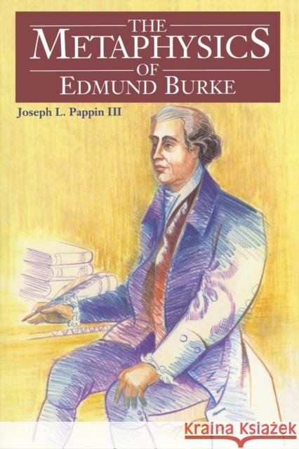 The Metaphysics of Edmund Burke Joseph L., III Pappin Francis Canavan 9780823213658