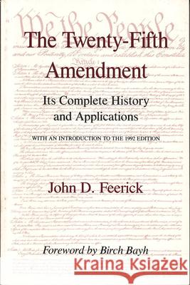 The Twenty-Fifth Amendment: Its Complete History and Applications Feerick, John D. 9780823213733
