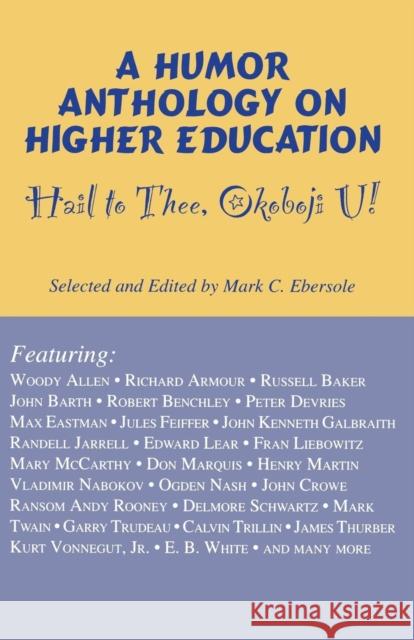 Hail to Thee Okoboji U!: A Humor Anthology on Higher Education Ebersole, Mark C. 9780823213849 Fordham University Press