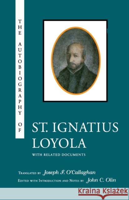 The Autobiography of St. Ignatius Loyola: With Related Documents Olin, John C. 9780823214808 Fordham University Press
