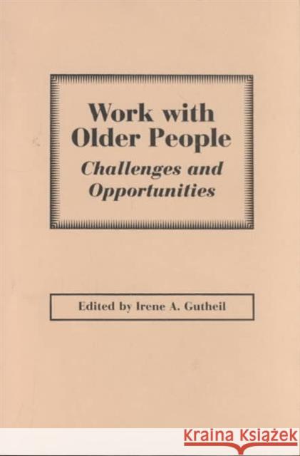 Work with Older People: Challenges and Opportunities Gutheil, Irene 9780823215072