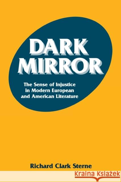 Dark Mirror : The Sense of Injustice in Modern European and American Literature Richard C. Sterne 9780823215096 Fordham University Press