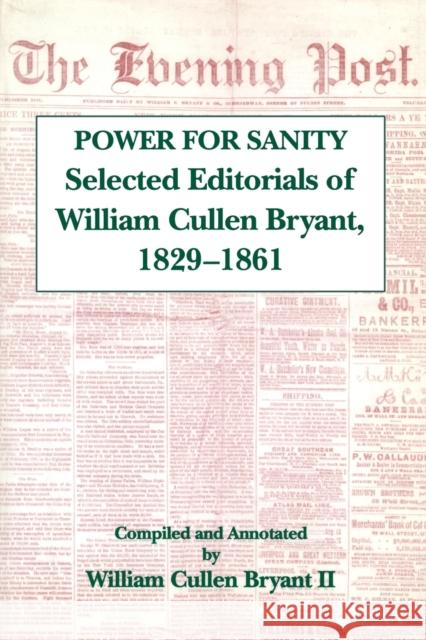 The Power for Sanity: Selected Editorials of William Cullen Bryant, 1829-61 Bryant, William Cullen 9780823215430 Fordham University Press