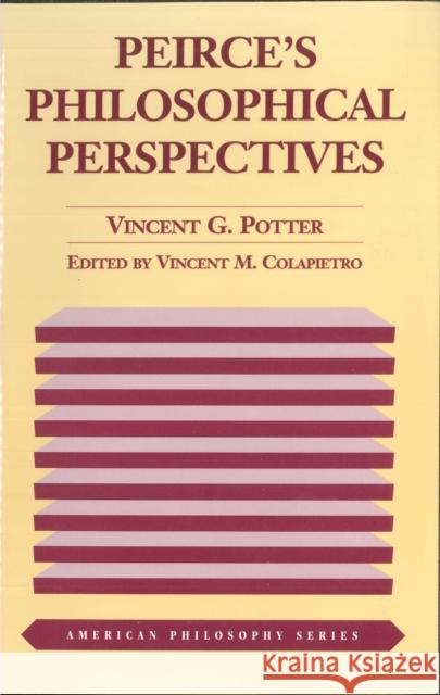 Peirce's Philosophical Perspectives Vincent G. Potter Vincent Michael Colapietro 9780823216161 Fordham University Press