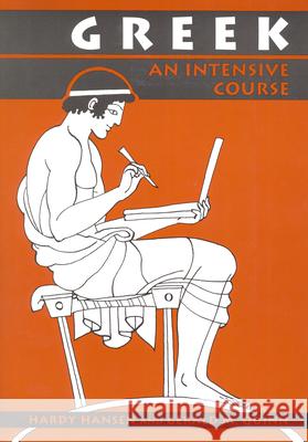 Greek : An Intensive Course, 2nd Revised Edition Hardy Hansen Gerald M. Quinn 9780823216635 