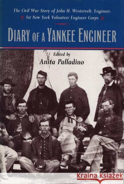 Diary of a Yankee Engineer: The Civil War Diary of John Henry Westervelt Palladino, Anita 9780823217243 Fordham University Press