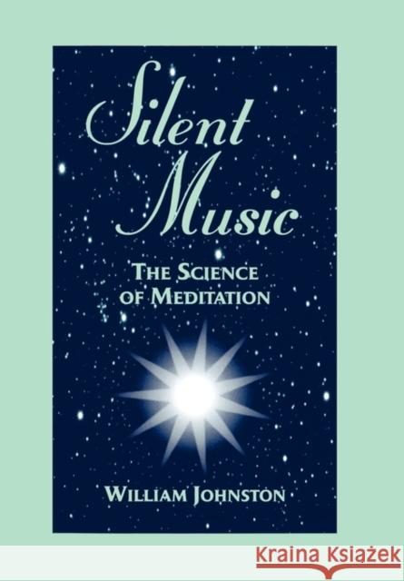 Silent Music: The Science of Meditation Johnston, William 9780823217748 Fordham University Press