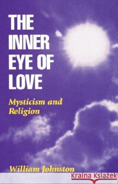 Inner Eye of Love: Mysticism and Religion Johnston, William 9780823217786