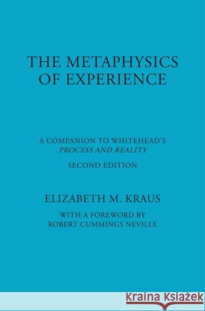 The Metaphysics of Experience: A Companion to Whitehead's Process and Reality Kraus, Elizabeth 9780823217953