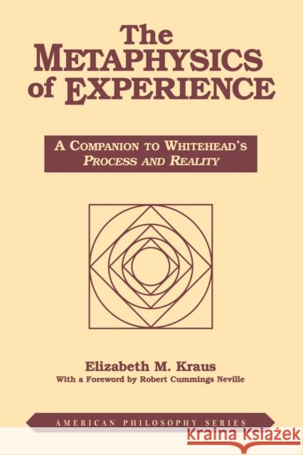 Metaphysics of Experience: A Companion to Whitehead's Process and Reality (REV) Kraus, Elizabeth 9780823217960 Fordham University Press