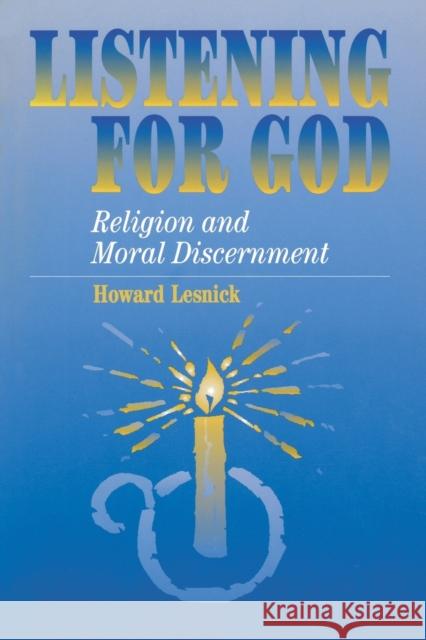 Listening for God: Religion and Moral Discernment Lesnick, Howard 9780823218608 Fordham University Press