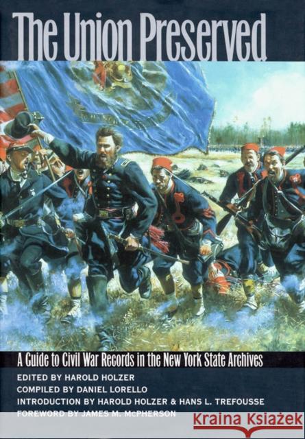 The Union Preserved: A Guide to Civil War Records in the Nys Archives Holzer, Harold 9780823219001 Fordham University Press