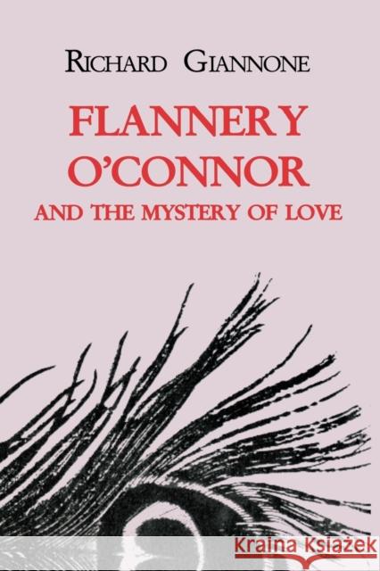 Flannery O'Connor and the Mystery of Love Richard Giannone Richard Giannone 9780823219117 Fordham University Press