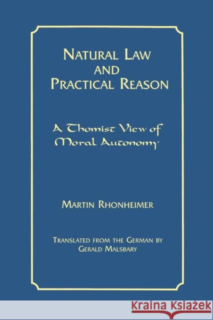Natural Law and Practical Reason: A Thomist View of Moral Autonomy Martin Rhonheimer Gerald Malsbary 9780823219780 Fordham University Press