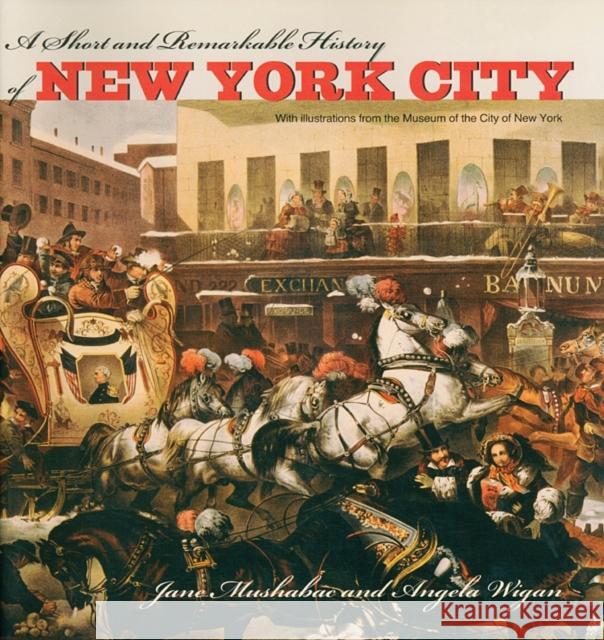 A Short and Remarkable History of New York City Jane Mushabac Angela Wigan 9780823219858 Fordham University Press