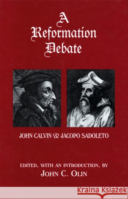 A Reformation Debate: John Calvin & Jacopo Sadoleto John C. Olin John Calvin 9780823219902