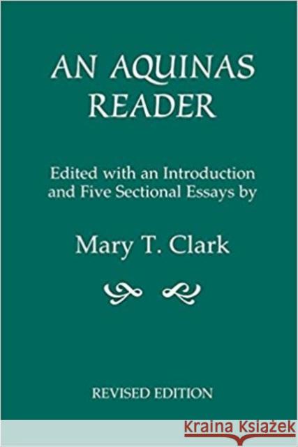 An Aquinas Reader: Selections from the Writings of Thomas Aquinas Clark, Mary T. 9780823220298 Fordham University Press