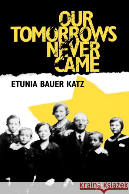 Our Tomorrows Never Came Etunia Bauer Katz 9780823220328 Fordham University Press