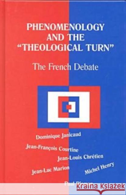 Phenomenology and the Theological Turn : The French Debate Jean-Luc Marion Paul Ricoeur Dominique Janicaud 9780823220526 Fordham University Press
