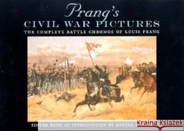 Prang's Civil War Pictures: The Complete Battle Chromos of Louis Prang Harold Holzer Louis Prang Louis Prang 9780823221189 Fordham University Press