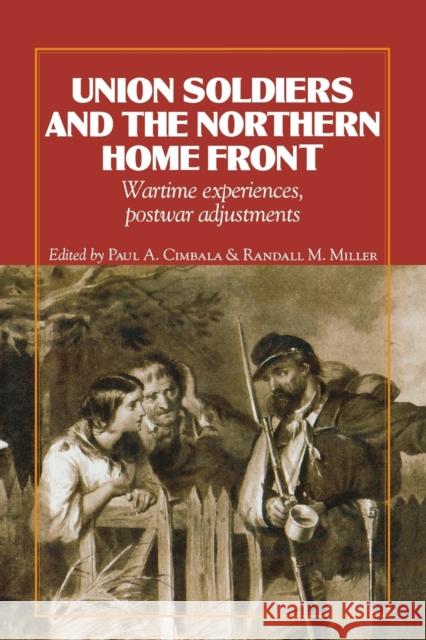 Union Soldiers and the Northern Home Front: Wartime Experiences, Postwar Adjustments Cimbala, Paul A. 9780823221455 Fordham University Press