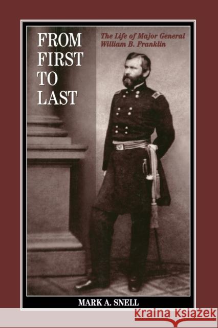 From First to Last: The Life of William B. Franklin Snell, Mark A. 9780823221493