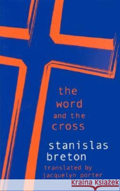 The Word and the Cross Stanislas Breton Jacquelyn Porter 9780823221585 Fordham University Press