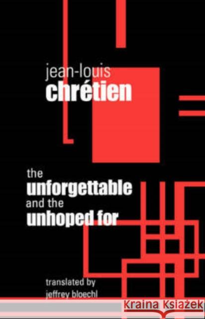 Unforgettable and the Unhoped for Chretien, Jean-Louis 9780823221936