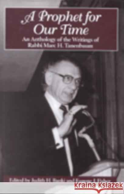 A Prophet for Our Time: An Anthology of the Writings of Rabbi Marc H. Tannenbaum Banki, Judith H. 9780823222308 Fordham University Press