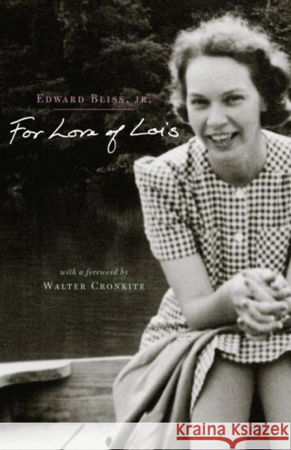 For Love of Lois Edward, Jr. Bliss Walter Cronkite 9780823222650 Fordham University Press