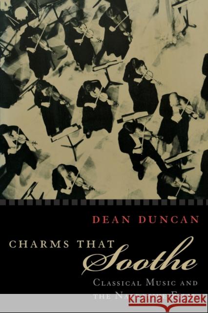 Charms That Soothe: Classical Music and the Narrative Film Duncan, Dean 9780823222797