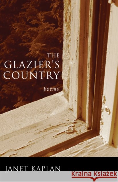 The Glazier's Country: Poems Janet Kaplan 9780823223022 Fordham University Press