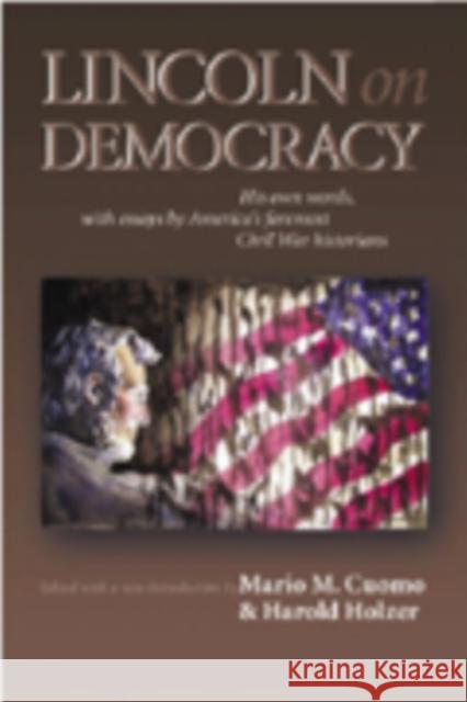 Lincoln on Democracy Mario M. Cucomo Abraham Lincoln Mario M. Cuomo 9780823223459 Fordham University Press