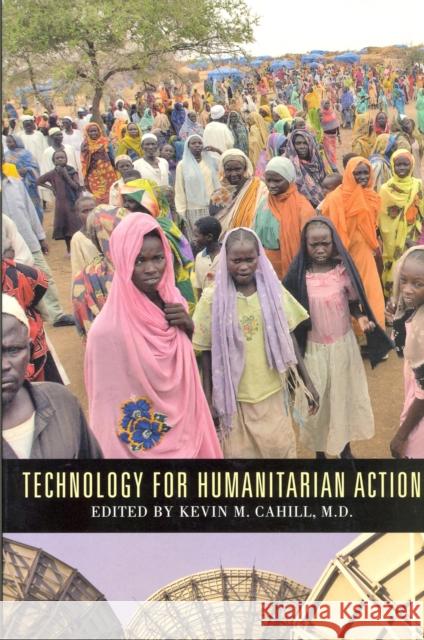 Technology for Humanitarian Action Cahill, Kevin M. 9780823223930 Fordham University Press