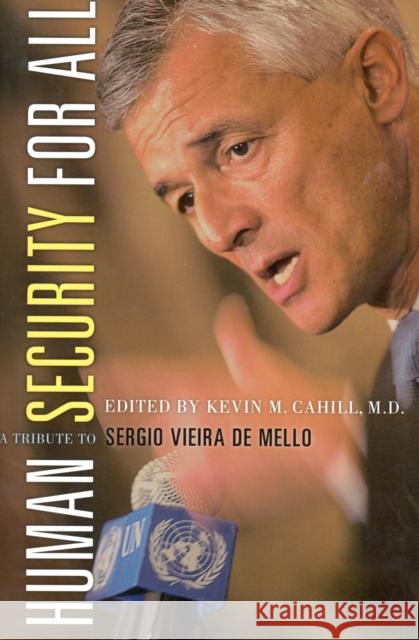 Human Security for All: A Tribute to Sergio Vieira de Mello Cahill, Kevin M. 9780823223985 Fordham University Press