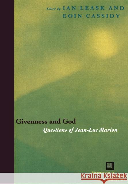 Givenness and God: Questions of Jean-Luc Marion Leask, Ian 9780823224517