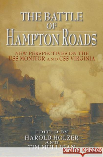 The Battle of Hampton Roads: New Perspectives on the USS Monitor and the CSS Virginia Holzer, Harold 9780823224807 Fordham University Press