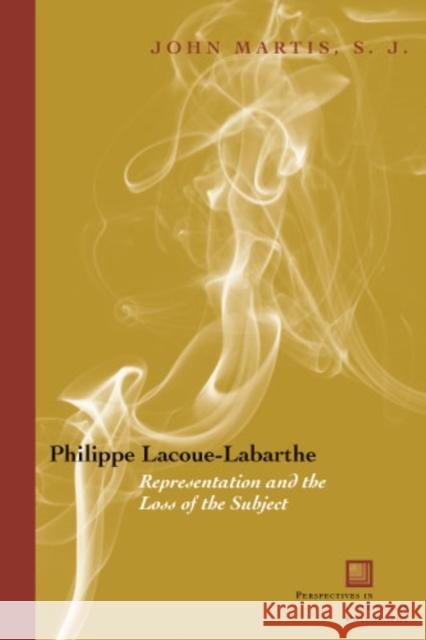 Philippe Lacoue-Labarthe: Representation and the Loss of the Subject Martis, John 9780823225347 Fordham University Press