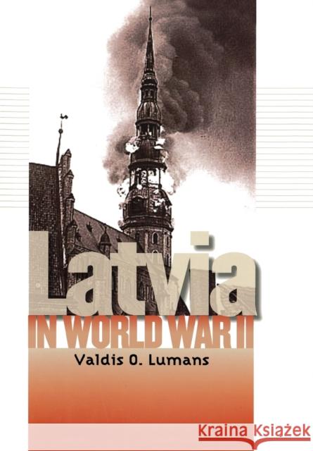 Latvia in World War II Valdis O. Lumans 9780823226276 Fordham University Press