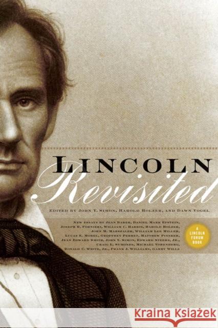 Lincoln Revisited: New Insights from the Lincoln Forum Simon, John Y. 9780823227372