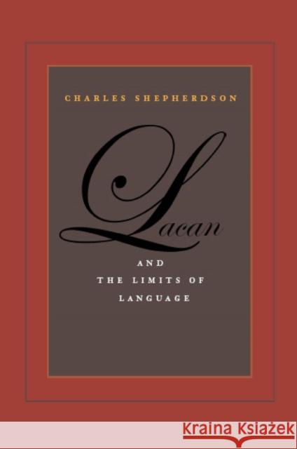 Lacan and the Limits of Language Charles Shepherdson 9780823227662 Fordham University Press