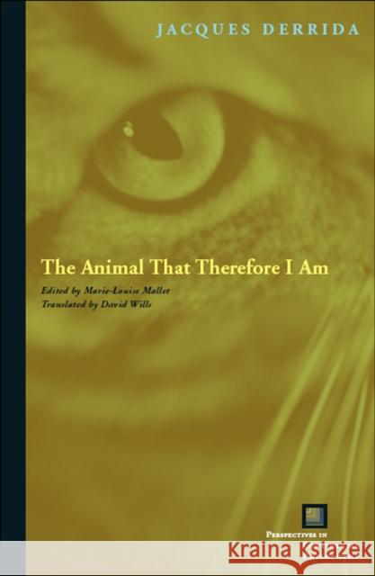 The Animal That Therefore I Am Jacques Derrida Marie-Louise Mallet David Wills 9780823227907 Fordham University Press
