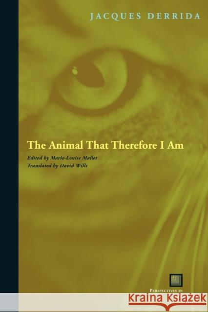 The Animal That Therefore I Am Jacques Derrida 9780823227914 Fordham University Press